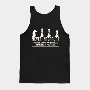 Never Interrupt Your Enemy Tank Top